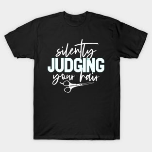 Funny Hairstylist Shirts Silently Judging Your Hair T-Shirt